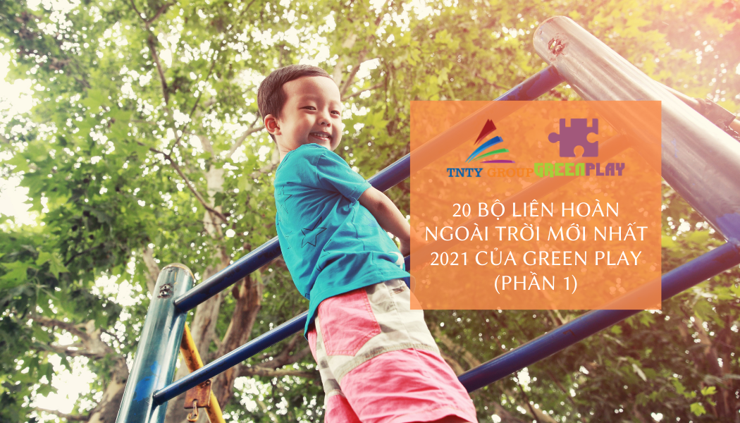 20 Mẫu Liên Hoàn Ngoài Trời Mới Nhất 2021 của Green Play (Phần 2)